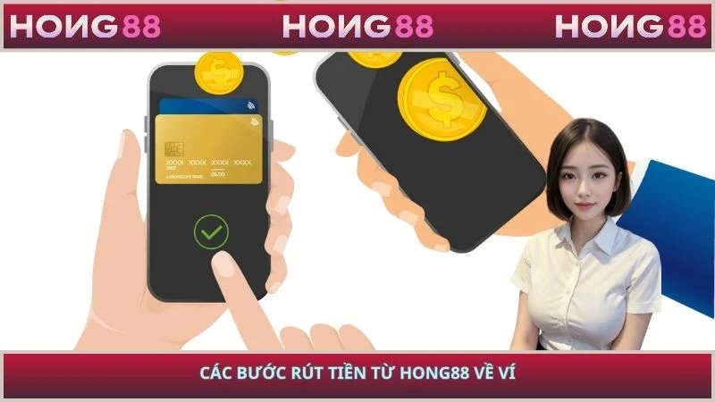 Các bước rút tiền từ HONG88 về ví