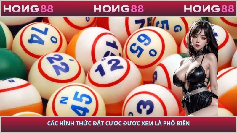 Các hình thức đặt cược được xem là phổ biến