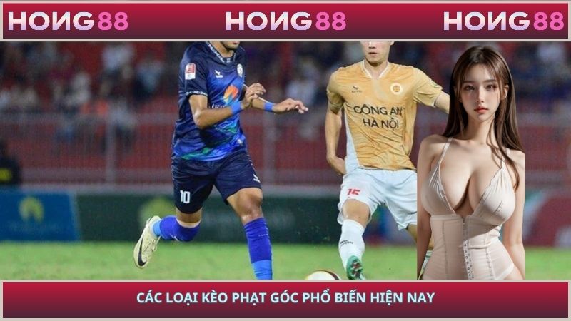 Các loại kèo phạt góc phổ biến hiện nay