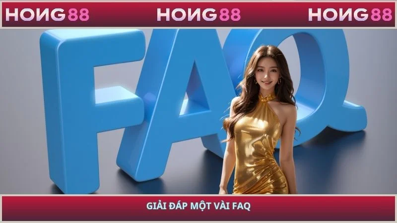 Giải đáp một vài FAQ