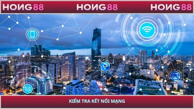 Kiểm tra kết nối mạng