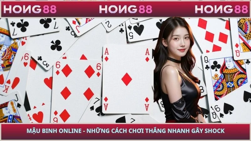 Mậu Binh Online - Những Cách Chơi Thắng Nhanh Gây Shock