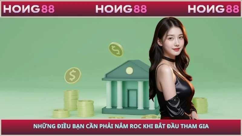Những điều bạn cần phải nắm roc khi bắt đầu tham gia