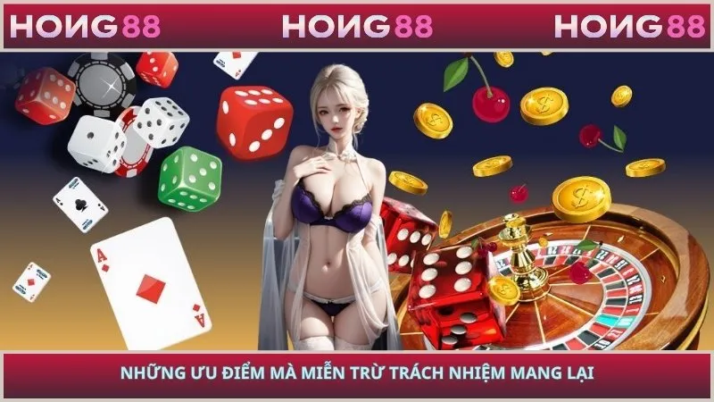 Những ưu điểm mà miễn trừ trách nhiệm mang lại