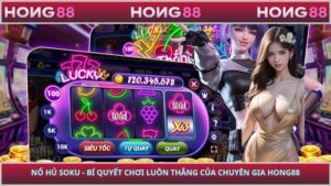Nổ hũ Soku - Bí Quyết Chơi Luôn Thắng Của Chuyên Gia HONG88