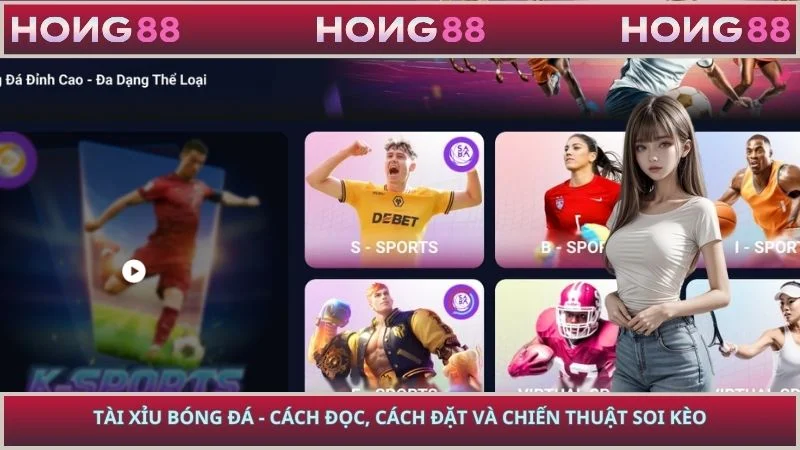 Tài Xỉu Bóng Đá - Cách Đọc, Cách Đặt Và Chiến Thuật Soi Kèo