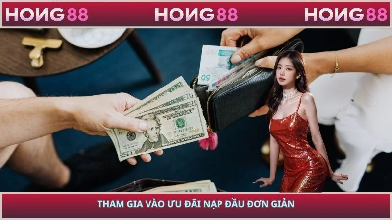 Tham gia vào ưu đãi nạp đầu đơn giản