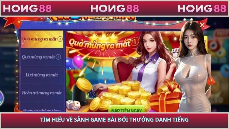 Tìm hiểu về sảnh game bài đổi thưởng danh tiếng