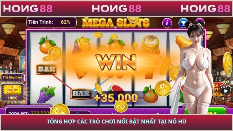 Tổng hợp các trò chơi nổi bật nhất tại nổ hũ