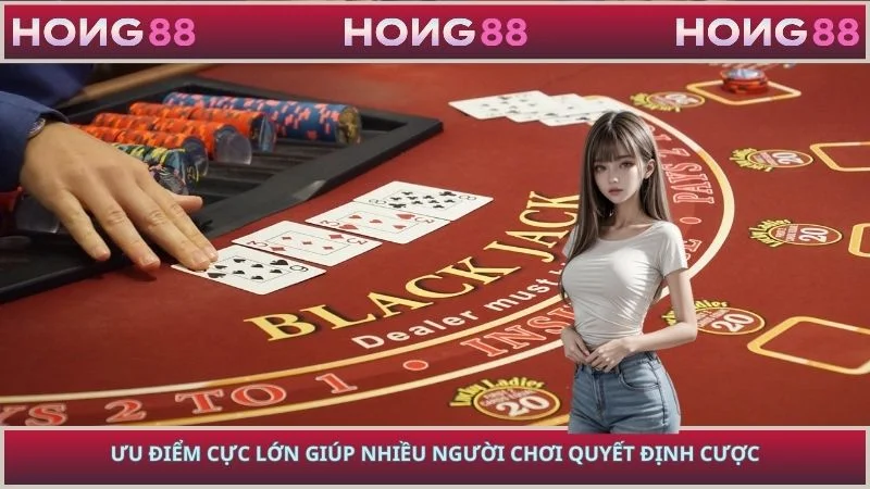 Ưu điểm cực lớn giúp nhiều người chơi quyết định cược