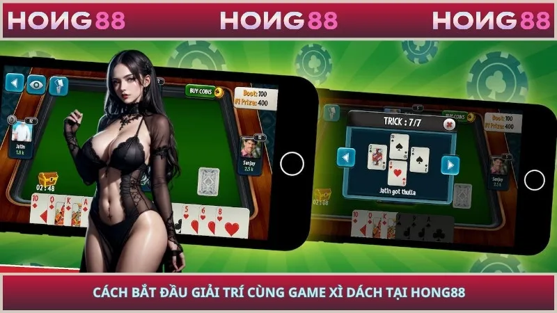Cách bắt đầu giải trí cùng game xì dách tại HONG88