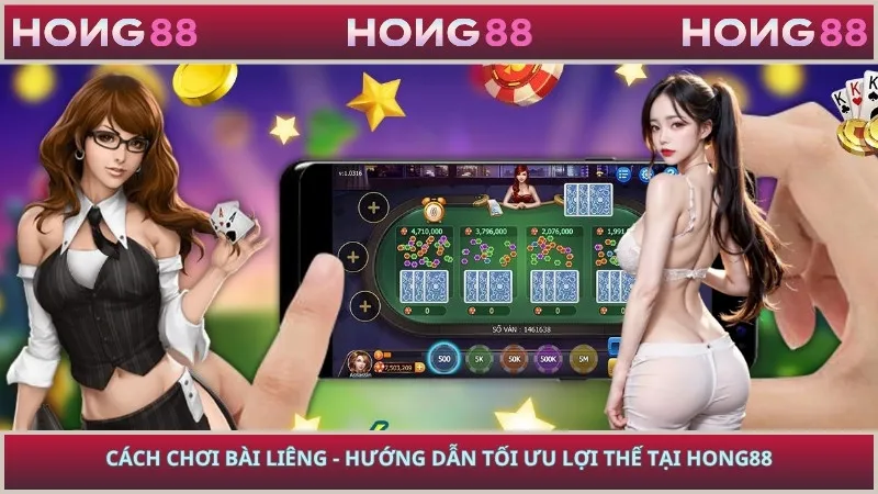 Cách Chơi Bài Liêng - Hướng Dẫn Tối Ưu Lợi Thế Tại HONG88