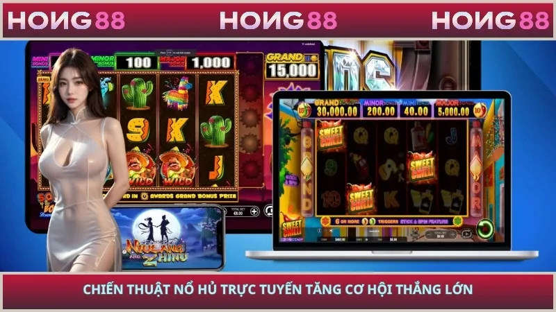 Chiến thuật nổ hủ trực tuyến tăng cơ hội thắng lớn