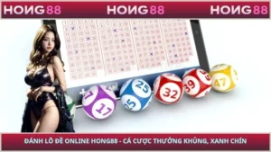 Đánh Lô Đề Online HONG88 - Cá Cược Thưởng Khủng, Xanh Chín