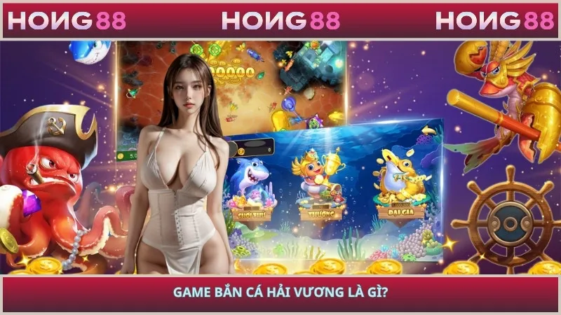 Game bắn cá hải vương là gì?