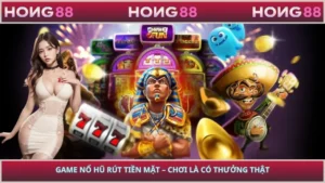 Game Nổ Hũ Rút Tiền Mặt – Chơi Là Có Thưởng Thật
