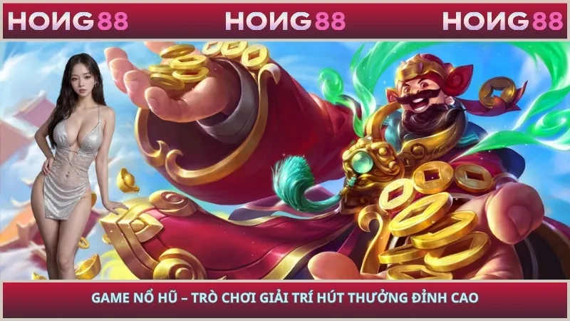 Game Nổ Hũ – Trò Chơi Giải Trí Hút Thưởng Đỉnh Cao