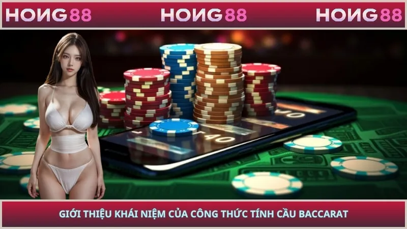 Giới thiệu khái niệm của công thức tính cầu Baccarat