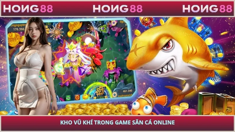 Kho vũ khí trong game săn cá online