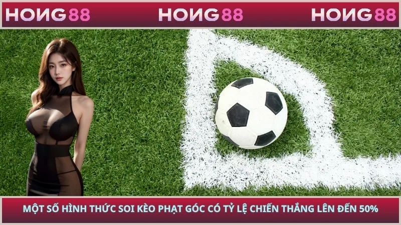 Một số hình thức soi kèo phạt góc có tỷ lệ chiến thắng lên đến 50%