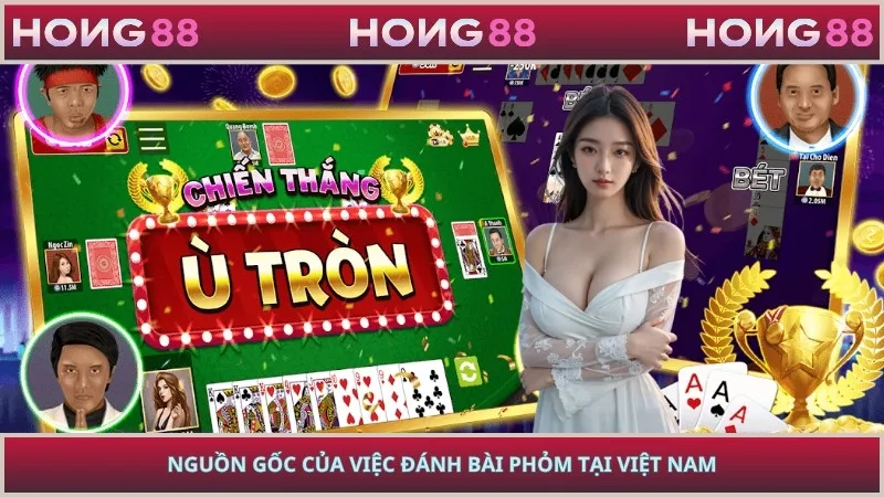 Nguồn gốc của việc đánh bài phỏm tại Việt Nam