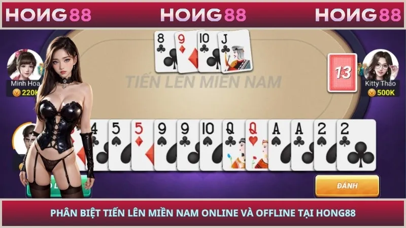 Phân biệt tiến lên miền Nam online và offline tại HONG88