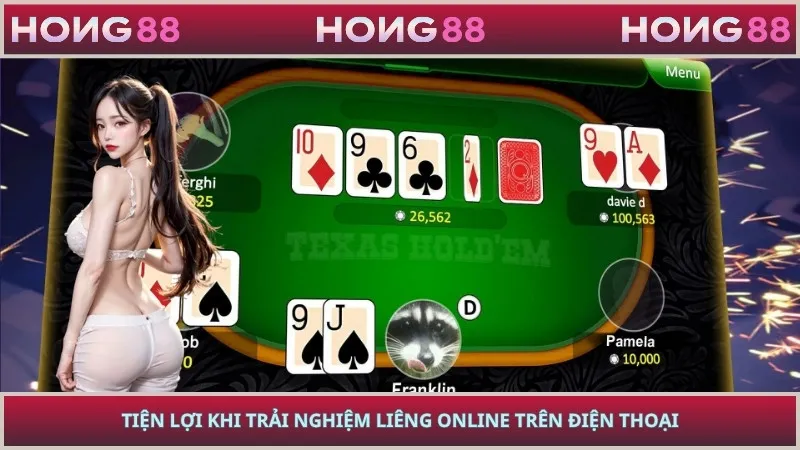 Tiện lợi khi trải nghiệm liêng online trên điện thoại