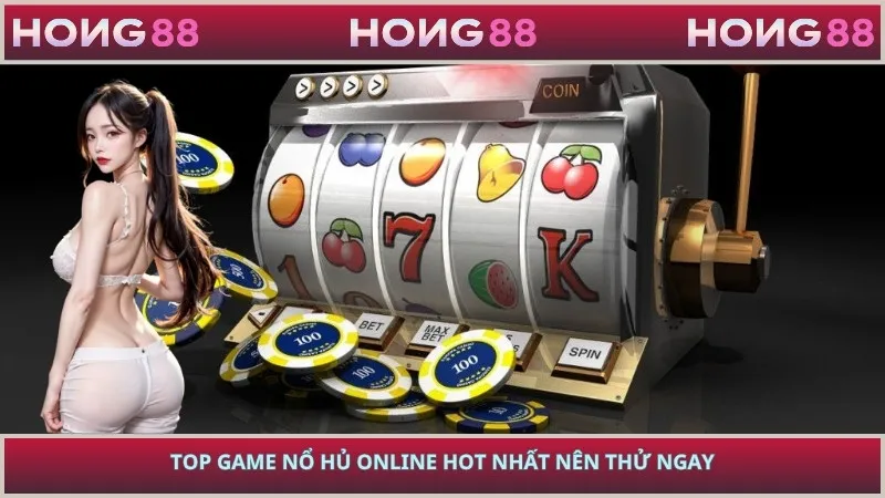 Top game nổ hủ online hot nhất nên thử ngay