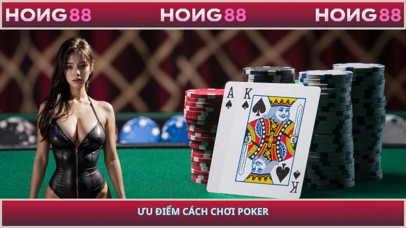 Ưu điểm cách chơi poker