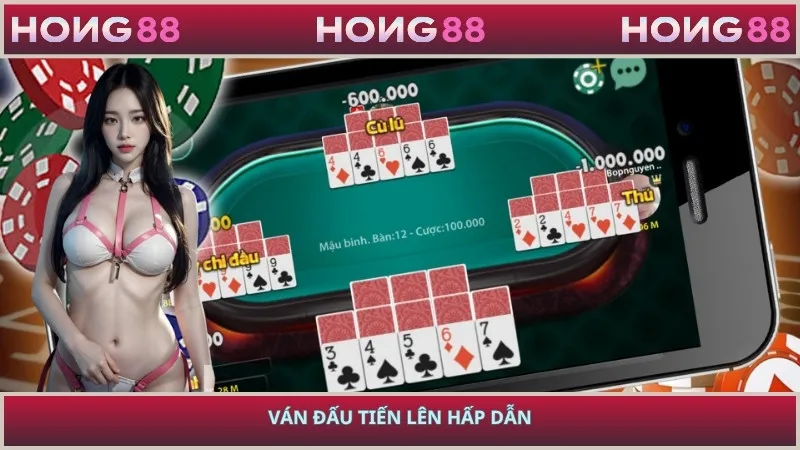 Ván đấu Tiến Lên hấp dẫn