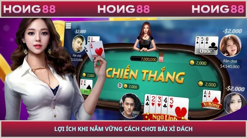 Lợi ích khi nắm vững cách chơi bài xì dách